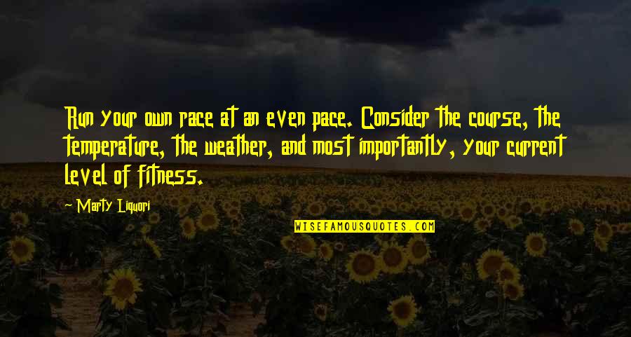 Mcqueens Social Lounge Quotes By Marty Liquori: Run your own race at an even pace. Mcqueens Social Lounge Quotes By Marty Liquori: Run your own race at an even pace.