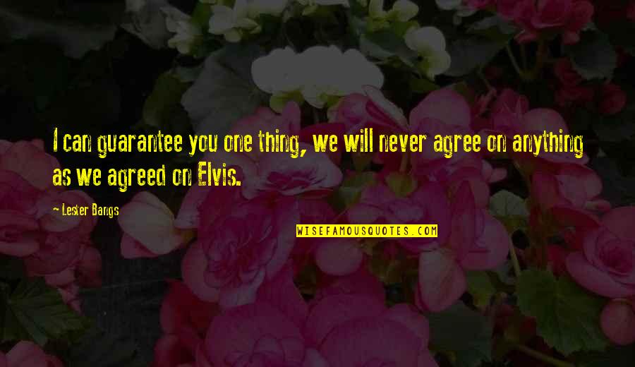 Mcquestion Excavating Quotes By Lester Bangs: I can guarantee you one thing, we will Mcquestion Excavating Quotes By Lester Bangs: I can guarantee you one thing, we will