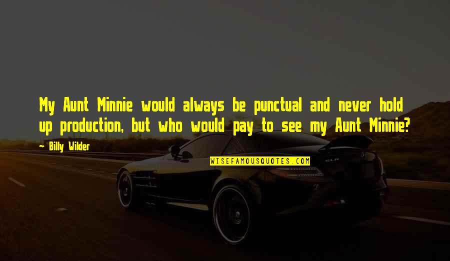 Mcquestion Karen Quotes By Billy Wilder: My Aunt Minnie would always be punctual and Mcquestion Karen Quotes By Billy Wilder: My Aunt Minnie would always be punctual and