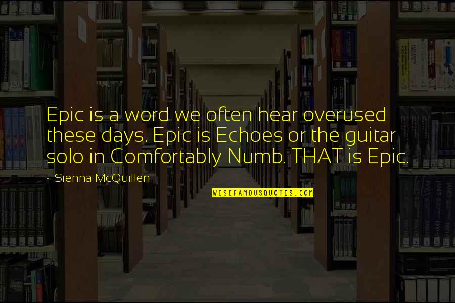 Mcquillen Quotes By Sienna McQuillen: Epic is a word we often hear overused Mcquillen Quotes By Sienna McQuillen: Epic is a word we often hear overused