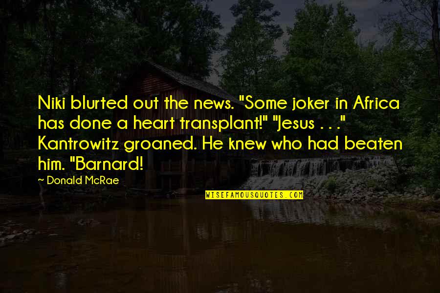 Mcrae Quotes By Donald McRae: Niki blurted out the news. "Some joker in