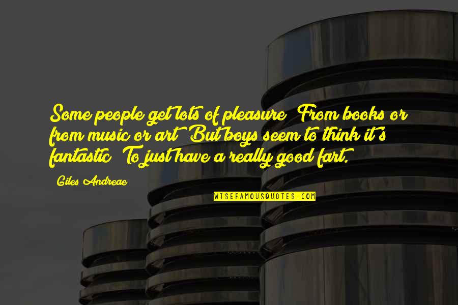 Mcreavy Coon Quotes By Giles Andreae: Some people get lots of pleasure; From books