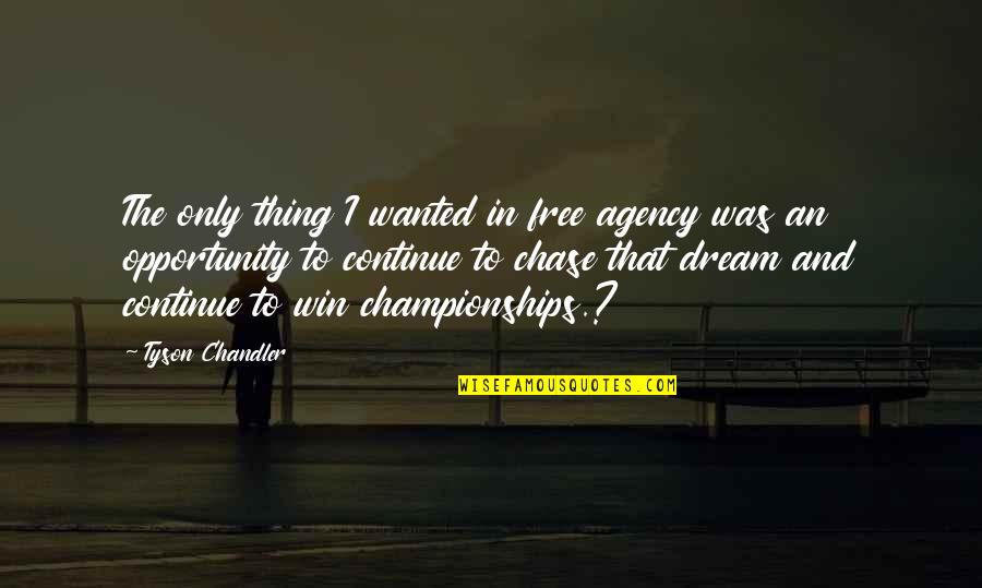 Mcredmond Morelli Quotes By Tyson Chandler: The only thing I wanted in free agency Mcredmond Morelli Quotes By Tyson Chandler: The only thing I wanted in free agency