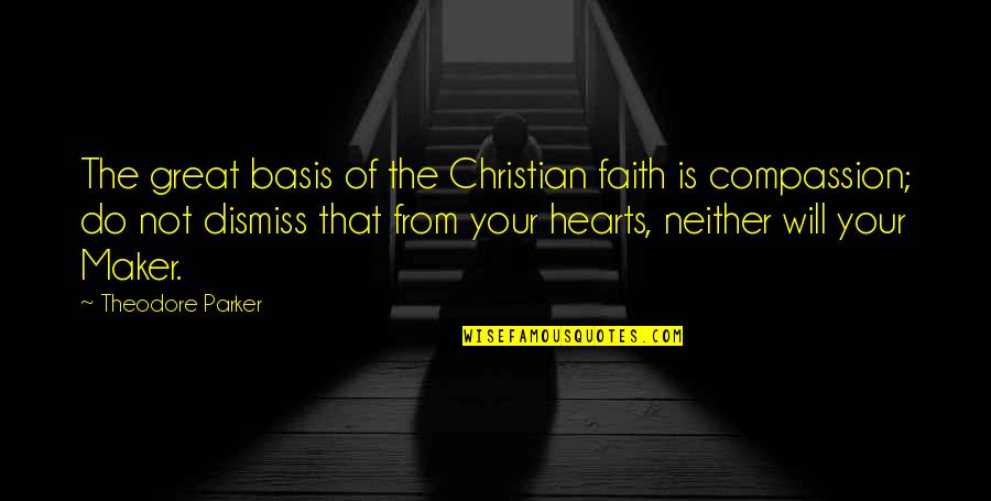 Mcshit Meme Quotes By Theodore Parker: The great basis of the Christian faith is