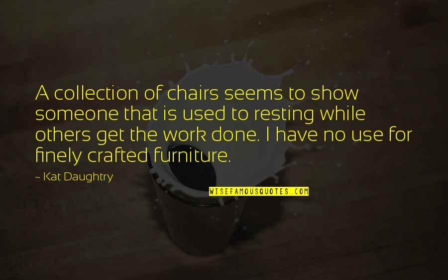 Mcsteamy Quotes By Kat Daughtry: A collection of chairs seems to show someone Mcsteamy Quotes By Kat Daughtry: A collection of chairs seems to show someone