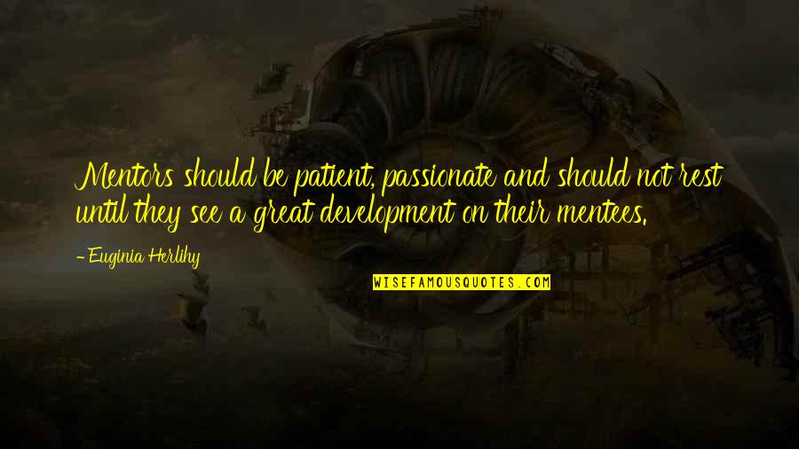 Mcteague By Frank Quotes By Euginia Herlihy: Mentors should be patient, passionate and should not