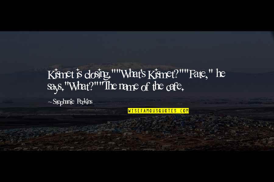 Mctiernan Imdb Quotes By Stephanie Perkins: Kismet is closing.""What's Kismet?""Fate," he says."What?""The name of Mctiernan Imdb Quotes By Stephanie Perkins: Kismet is closing.""What's Kismet?""Fate," he says."What?""The name of