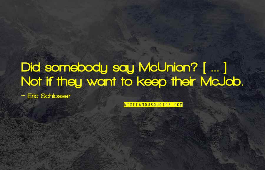 Mcunion Quotes By Eric Schlosser: Did somebody say McUnion? [ ... ] Not