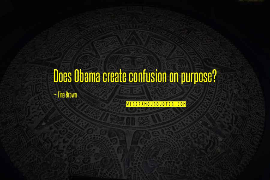 Mcvey Quotes By Tina Brown: Does Obama create confusion on purpose?