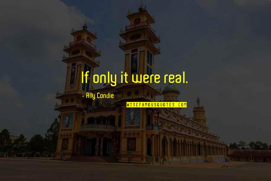 Mcvicar Movie Quotes By Ally Condie: If only it were real. Mcvicar Movie Quotes By Ally Condie: If only it were real.
