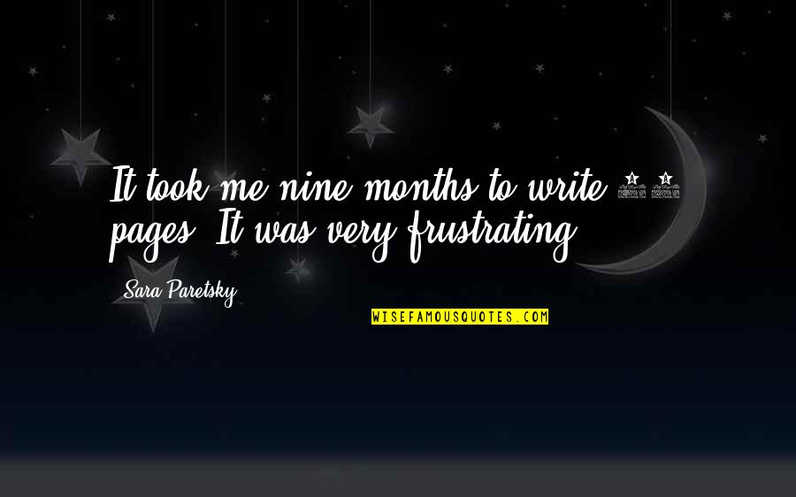 Mcwatt Buzzing Quotes By Sara Paretsky: It took me nine months to write 60