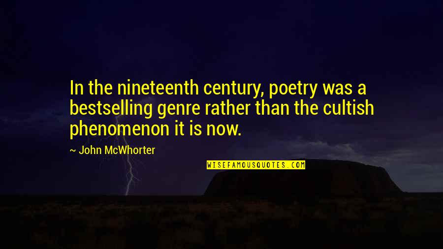 Mcwhorter Quotes By John McWhorter: In the nineteenth century, poetry was a bestselling Mcwhorter Quotes By John McWhorter: In the nineteenth century, poetry was a bestselling