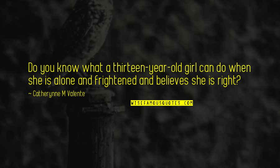 Mcx Silver Quotes By Catherynne M Valente: Do you know what a thirteen-year-old girl can Mcx Silver Quotes By Catherynne M Valente: Do you know what a thirteen-year-old girl can