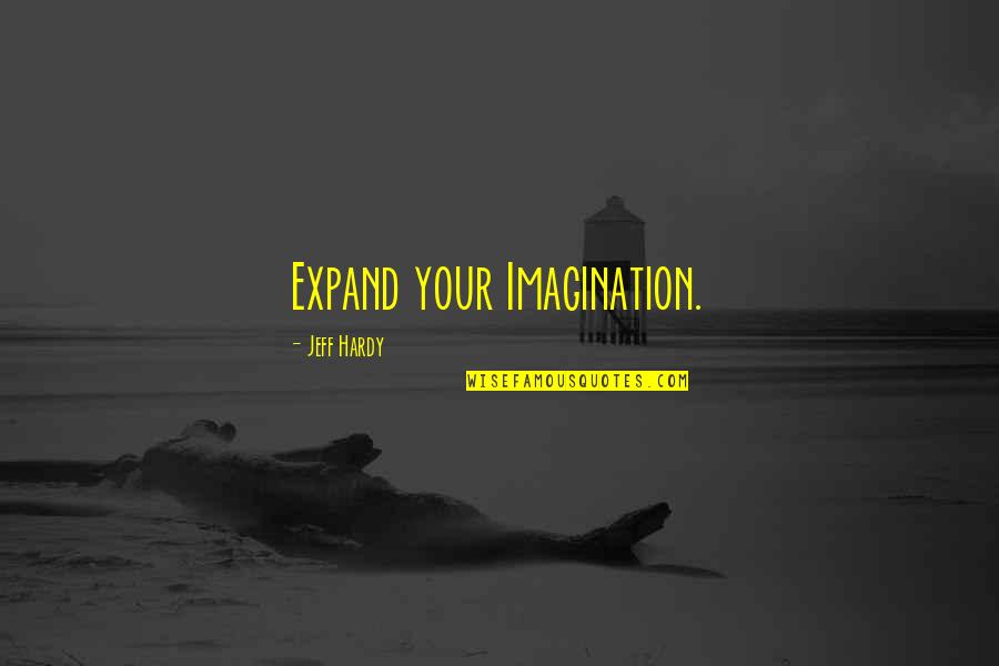 Mczeely Coterie Quotes By Jeff Hardy: Expand your Imagination.