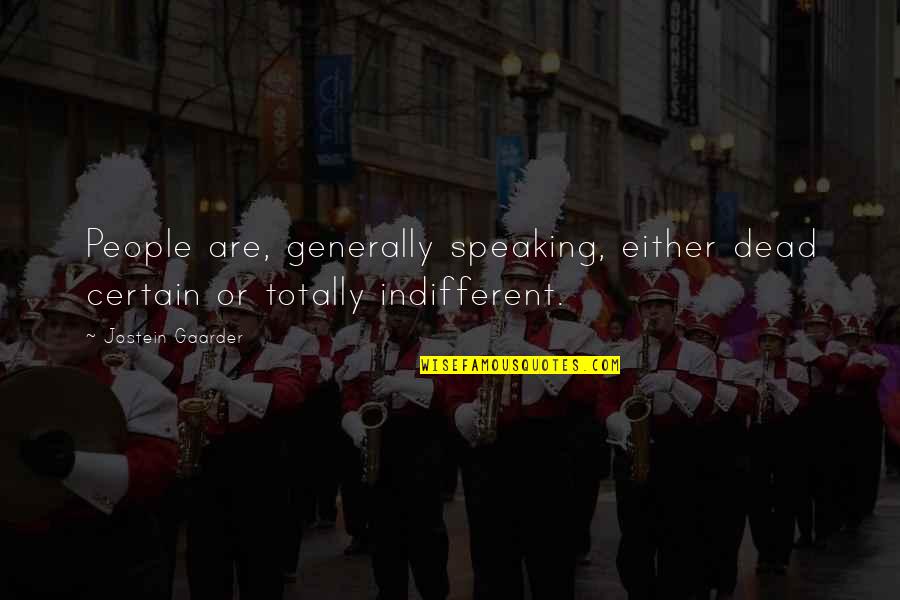 Md Code Quote Quotes By Jostein Gaarder: People are, generally speaking, either dead certain or