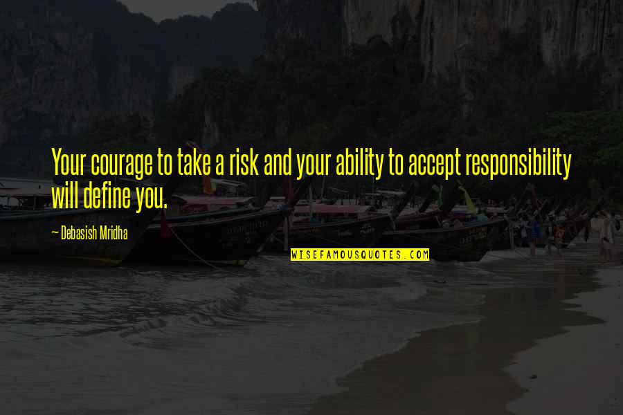 Md Quotes By Debasish Mridha: Your courage to take a risk and your