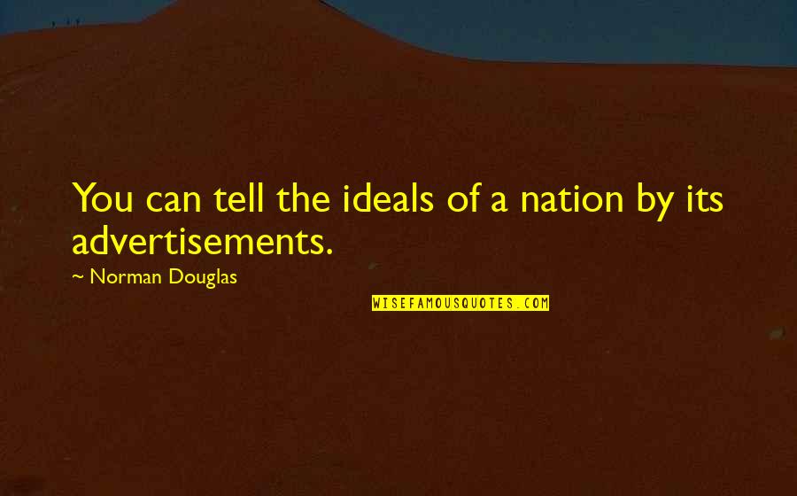 Mdb Quotes By Norman Douglas: You can tell the ideals of a nation