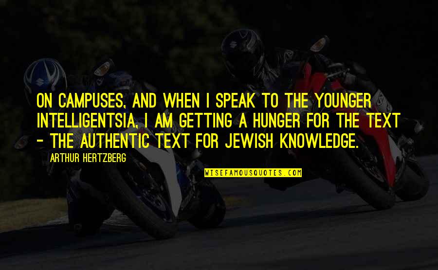 Mdears Quotes By Arthur Hertzberg: On campuses, and when I speak to the Mdears Quotes By Arthur Hertzberg: On campuses, and when I speak to the