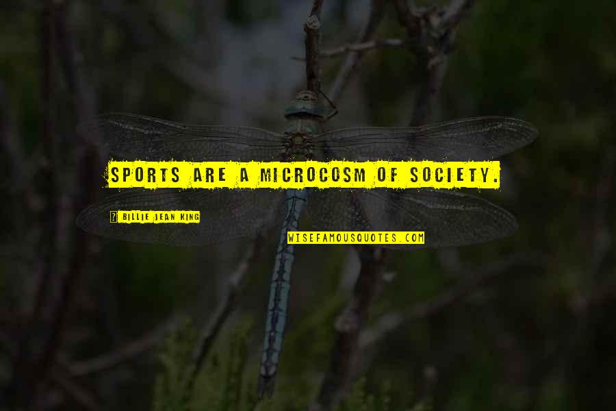 Mdears Quotes By Billie Jean King: Sports are a microcosm of society. Mdears Quotes By Billie Jean King: Sports are a microcosm of society.