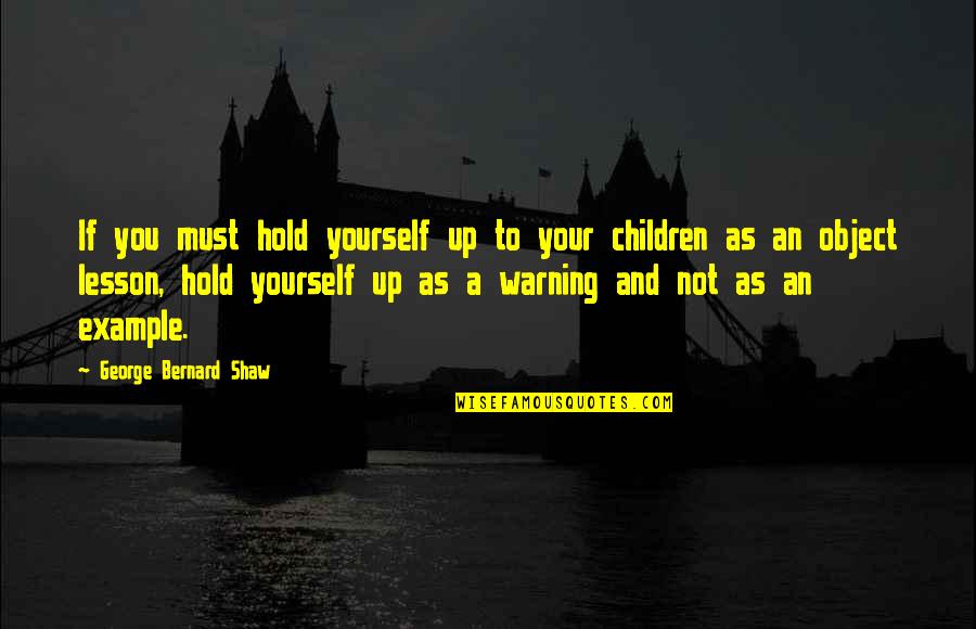 Mdena Malta Quotes By George Bernard Shaw: If you must hold yourself up to your Mdena Malta Quotes By George Bernard Shaw: If you must hold yourself up to your