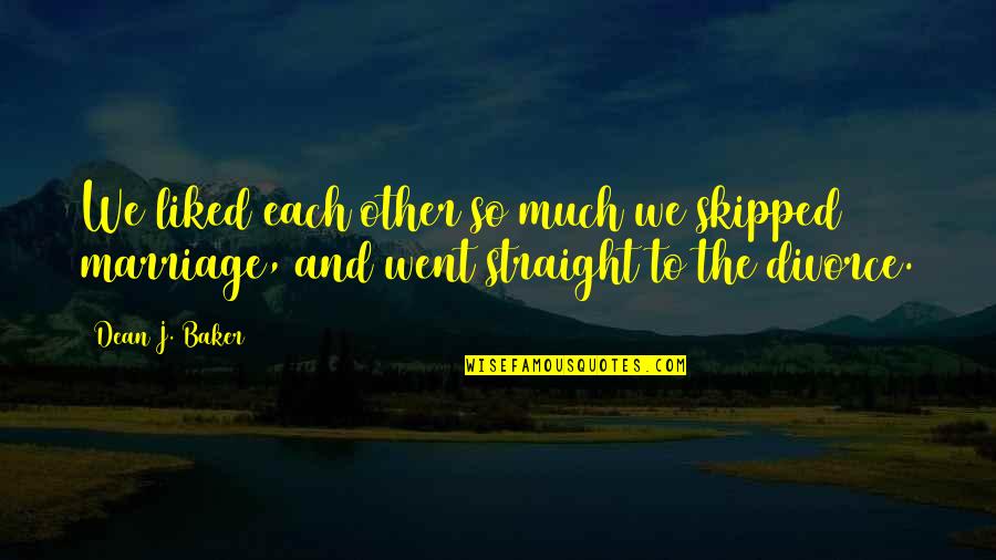 Mdogo Barnaba Quotes By Dean J. Baker: We liked each other so much we skipped