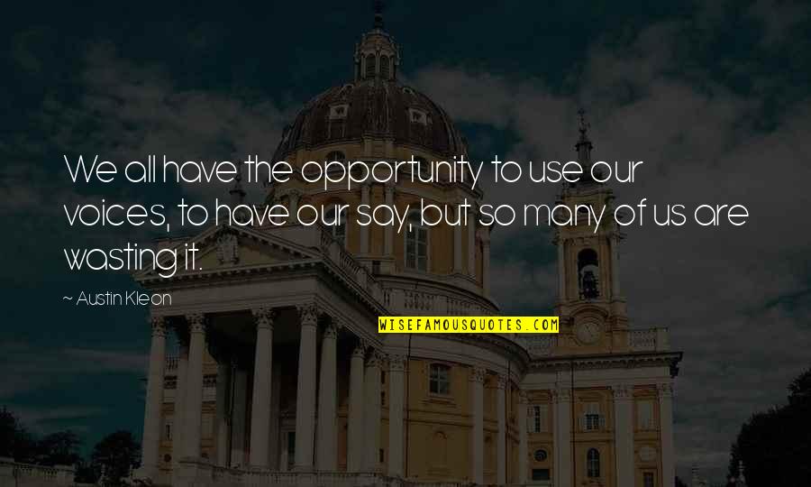Mdrc New York Quotes By Austin Kleon: We all have the opportunity to use our Mdrc New York Quotes By Austin Kleon: We all have the opportunity to use our