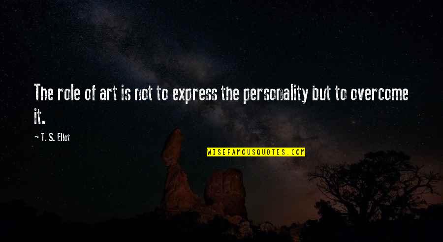 Mdrive Quotes By T. S. Eliot: The role of art is not to express