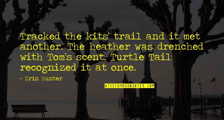 Mdrythm Quotes By Erin Hunter: Tracked the kits' trail and it met another.