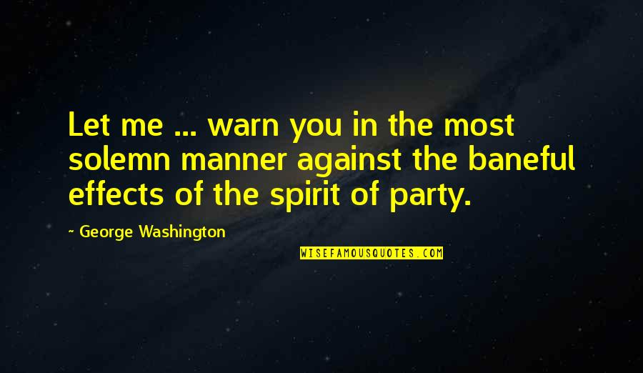 Me Against Me Quotes By George Washington: Let me ... warn you in the most