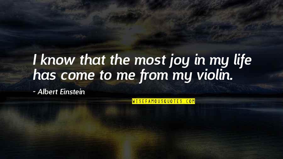 Me And Him Picture Quotes By Albert Einstein: I know that the most joy in my