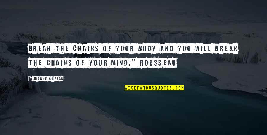 Me And Jenny Were Like Peas And Carrots Quote Quotes By Dianne Whelan: Break the chains of your body and you
