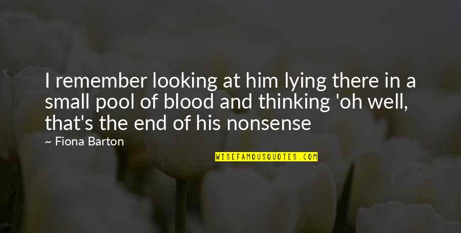 Me And Jenny Were Like Peas And Carrots Quote Quotes By Fiona Barton: I remember looking at him lying there in Me And Jenny Were Like Peas And Carrots Quote Quotes By Fiona Barton: I remember looking at him lying there in