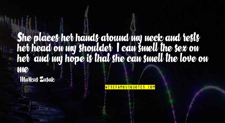 Me And My Love Quotes By Markus Zusak: She places her hands around my neck and