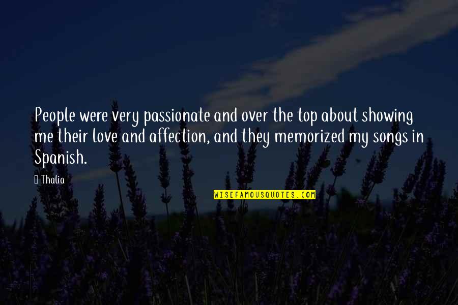 Me And My Love Quotes By Thalia: People were very passionate and over the top
