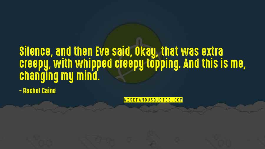 Me And My Mind Quotes By Rachel Caine: Silence, and then Eve said, Okay, that was Me And My Mind Quotes By Rachel Caine: Silence, and then Eve said, Okay, that was