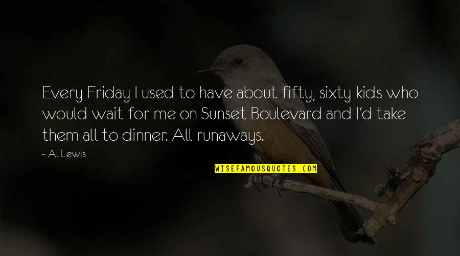 Me And Sunset Quotes By Al Lewis: Every Friday I used to have about fifty,