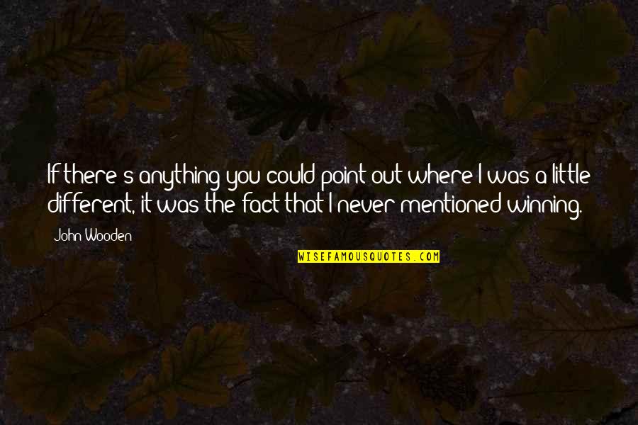 Me And Sunset Quotes By John Wooden: If there's anything you could point out where