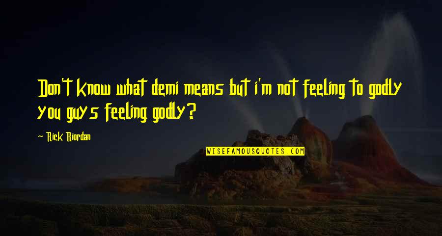 Me And Sunset Quotes By Rick Riordan: Don't know what demi means but i'm not
