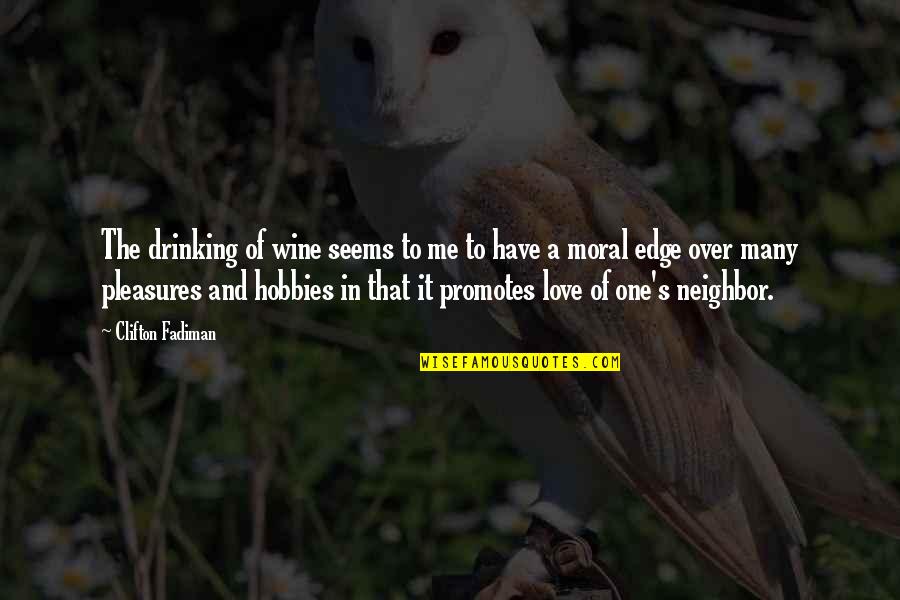 Me And Wine Quotes By Clifton Fadiman: The drinking of wine seems to me to