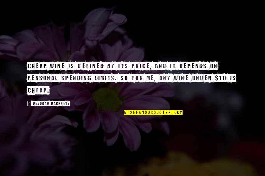 Me And Wine Quotes By Deborah Harkness: Cheap wine is defined by its price, and