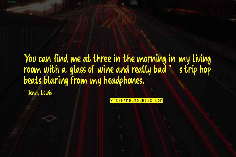 Me And Wine Quotes By Jenny Lewis: You can find me at three in the