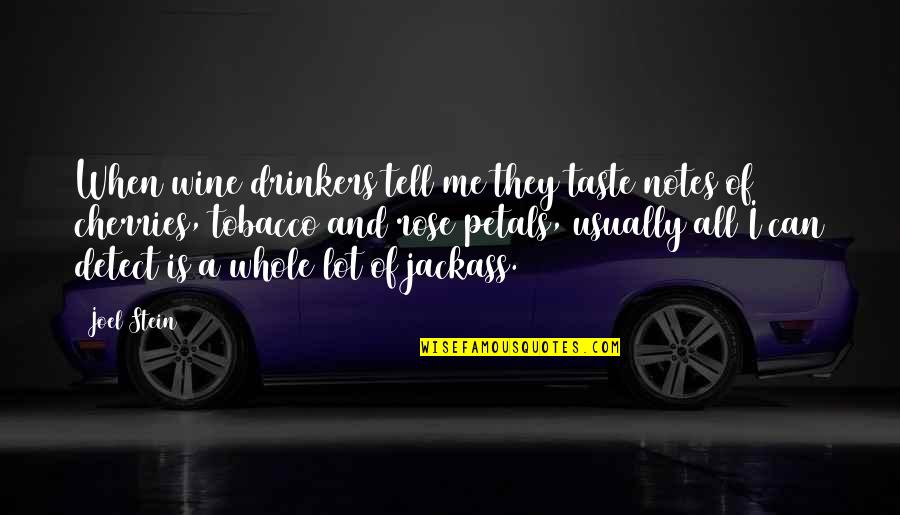Me And Wine Quotes By Joel Stein: When wine drinkers tell me they taste notes