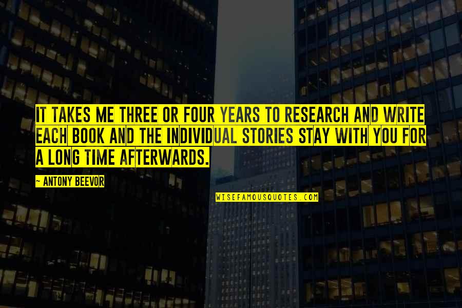 Me And You Time Quotes By Antony Beevor: It takes me three or four years to