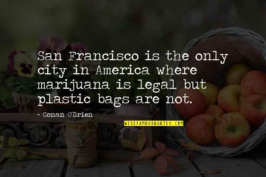 Me Behave Quotes By Conan O'Brien: San Francisco is the only city in America