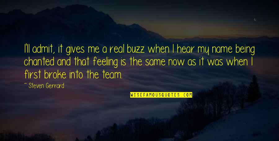 Me Being Real Quotes By Steven Gerrard: I'll admit, it gives me a real buzz