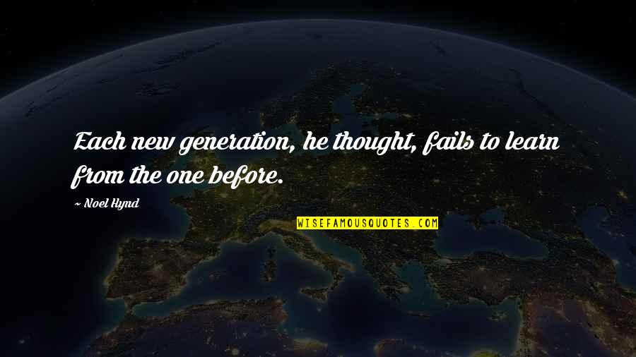 Me Coral Quotes By Noel Hynd: Each new generation, he thought, fails to learn