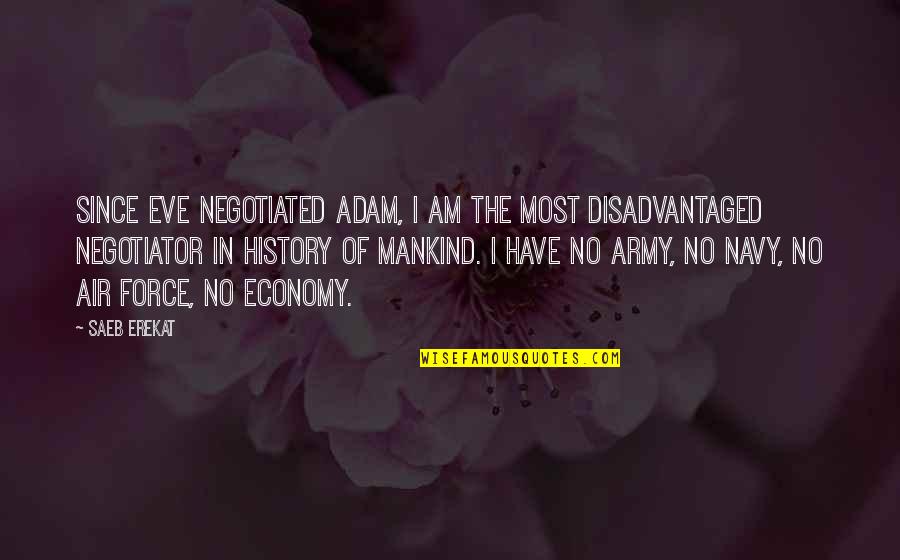 Me Estoy Enamorando De Ti Quotes By Saeb Erekat: Since Eve negotiated Adam, I am the most Me Estoy Enamorando De Ti Quotes By Saeb Erekat: Since Eve negotiated Adam, I am the most