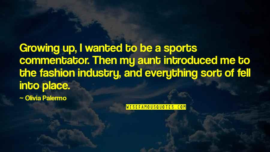 Me Growing Up Quotes By Olivia Palermo: Growing up, I wanted to be a sports