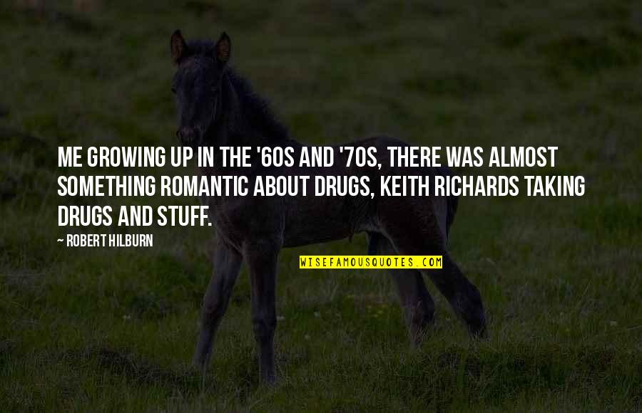 Me Growing Up Quotes By Robert Hilburn: Me growing up in the '60s and '70s, Me Growing Up Quotes By Robert Hilburn: Me growing up in the '60s and '70s,