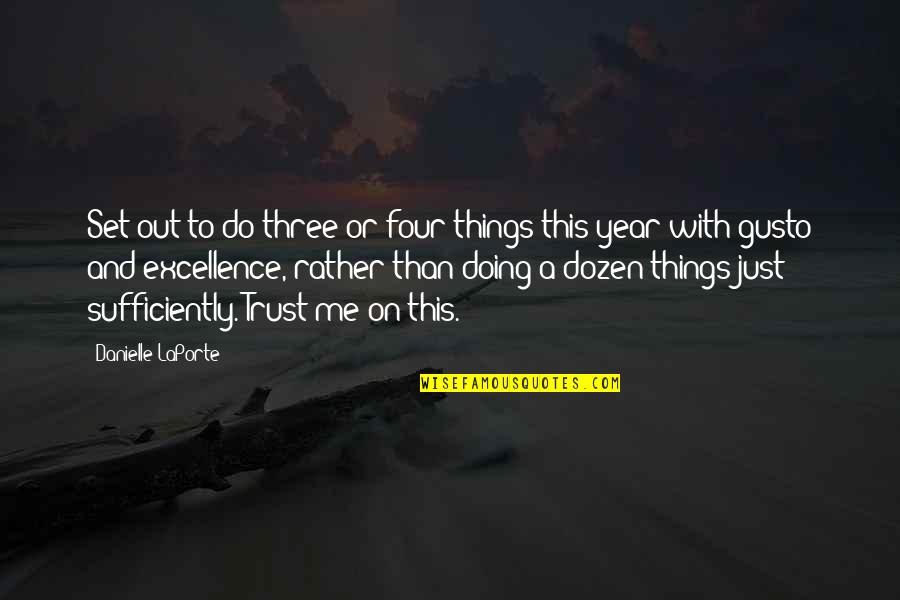 Me Gusto Quotes By Danielle LaPorte: Set out to do three or four things